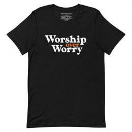 Worship Over Worry - Unisex T-shirt